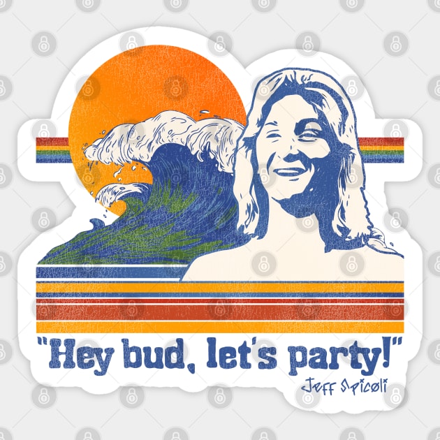 Hey Bud, Let's Party! Spicoli Quote Sticker by darklordpug